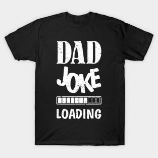 Dad Joke Loading Please Wait Tee Funny Father T-Shirt